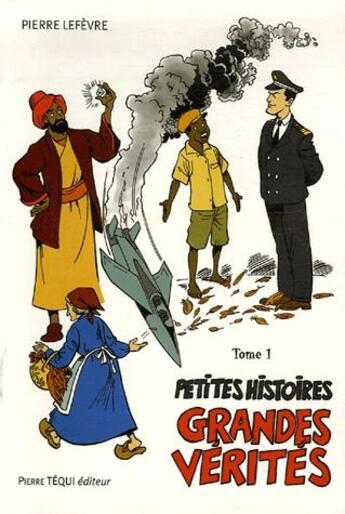 Couverture du livre « Petites histoires, grandes vérités t.1 » de Le Fevre Pierre aux éditions Tequi