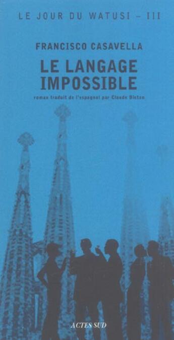 Couverture du livre « Le jour du watusi t.3 ; le langage impossible » de Francisco Casavella aux éditions Actes Sud