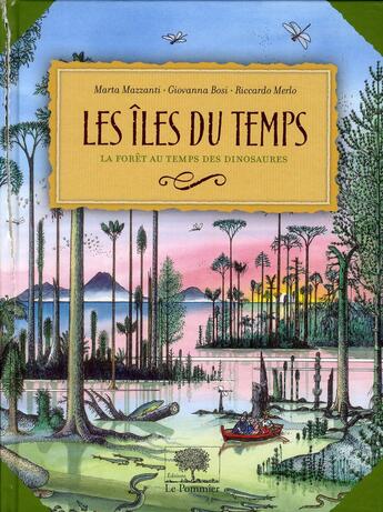 Couverture du livre « L'île du temps ; la forêt au temps des dinosaures » de Marta Mazzanti et Giovanna Bosi et Riccardo Merlo aux éditions Le Pommier