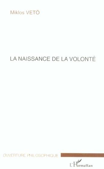 Couverture du livre « Naissance de la volonte » de Miklos Mikios aux éditions L'harmattan