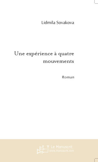 Couverture du livre « Une experience a quatre mouvements » de Lidmila Sovakova aux éditions Le Manuscrit