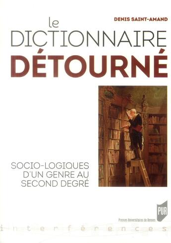 Couverture du livre « Le dictionnaire detourné » de Denis Saint-Amand aux éditions Pu De Rennes