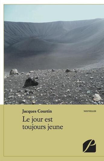 Couverture du livre « Le jour est toujours jeune » de Jacques Courtin aux éditions Editions Du Panthéon