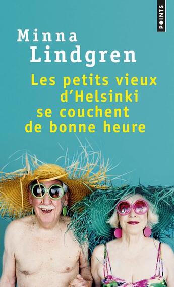 Couverture du livre « Les petits vieux d'Helsinki se couchent de bonne heure » de Minna Lindgren aux éditions Points