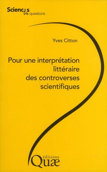 Couverture du livre « Pour une interprétation littéraire des controverses scientifiques » de Yves Citton aux éditions Quae