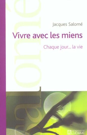 Couverture du livre « Vivre avec les miens ; chaque jour...la vie » de Jacques Salome aux éditions Editions De L'homme