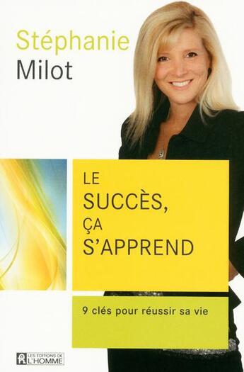 Couverture du livre « Le succès, ça s'apprend » de Stephanie Milot aux éditions Editions De L'homme