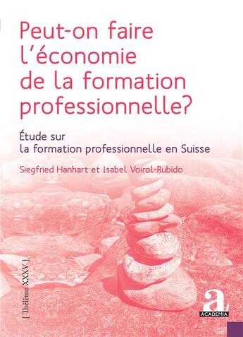 Couverture du livre « Peut-on faire l'économie de la formation professionnelle ? : Étude sur la formation professionnelle en Suisse » de Isabel Voirol Rubido et Hanhart Siegfried aux éditions Academia