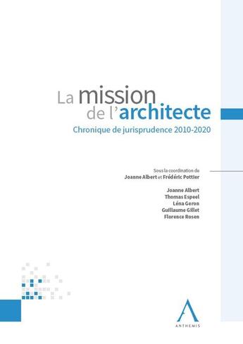 Couverture du livre « La mission de l'architecte : chronique de jurisprudence 2010-2020 » de Joanne Albert et Frederic Pottier aux éditions Anthemis