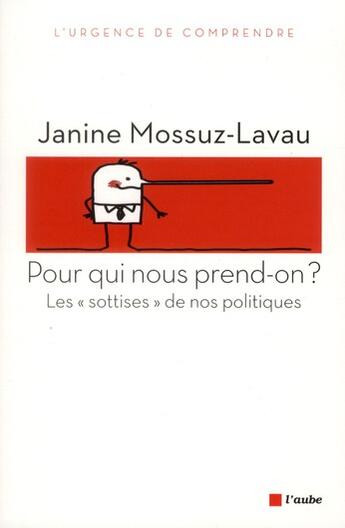 Couverture du livre « Pour qui nous prend-on ? » de Janine Mossuz-Lavau aux éditions Editions De L'aube