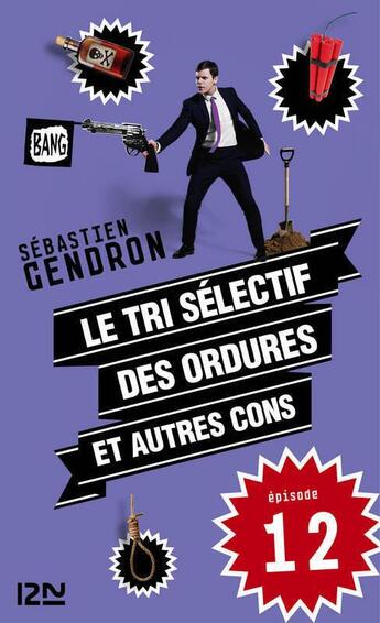 Couverture du livre « Le tri sélectif des ordures et autres cons t.12 » de Sébastien Gendron aux éditions 12-21