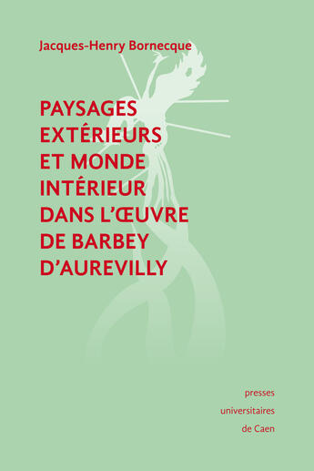 Couverture du livre « Paysages extérieurs et monde intérieur dans l'oeuvre de Barbey d'Aurevilly » de Jacques-Henry Bornecque aux éditions Epagine