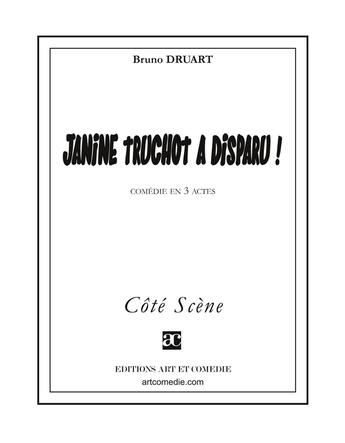 Couverture du livre « Janine Truchot a disparu ! » de Bruno Druart aux éditions Art Et Comedie