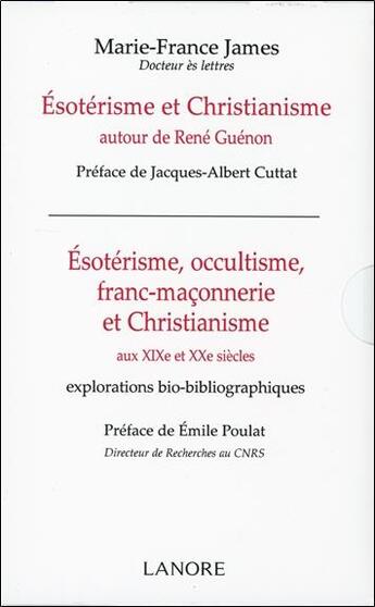 Couverture du livre « Ésotérisme et christanisme autour de René Guénon ; ésotérisme, occultisme, franc-maçonnerie et christianisme aux XIXe et XXe siècles » de Marie-France James aux éditions Lanore