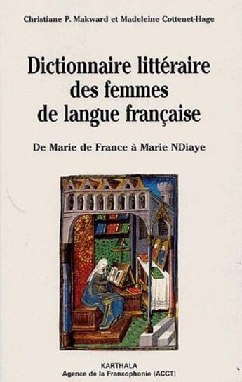 Couverture du livre « Dictionnaire littéraire des femmes de langue française ; de Marie de France à Marie NDiaye » de Makward C P. aux éditions Karthala