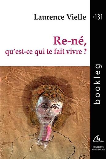 Couverture du livre « Re-né, qu'est-ce qui te fait vivre ? » de Laurence Vielle aux éditions Maelstrom