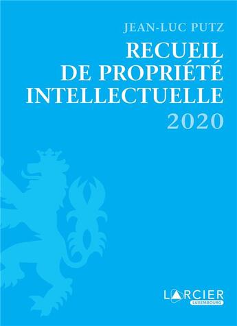 Couverture du livre « Recueil de propriété intellectuelle (édition 2020) » de Jean-Luc Putz aux éditions Promoculture