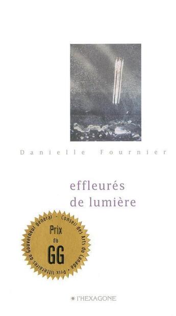 Couverture du livre « Effleurés de lumière » de Danielle Fournier aux éditions Hexagone