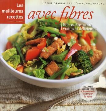 Couverture du livre « Les meilleures recettes avec des fibres » de Sophie Braimbridge et Erica Jankovich aux éditions Saint-jean Editeur
