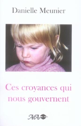 Couverture du livre « Ces croyances qui nous gouvernent » de Danielle Meunier aux éditions Ada