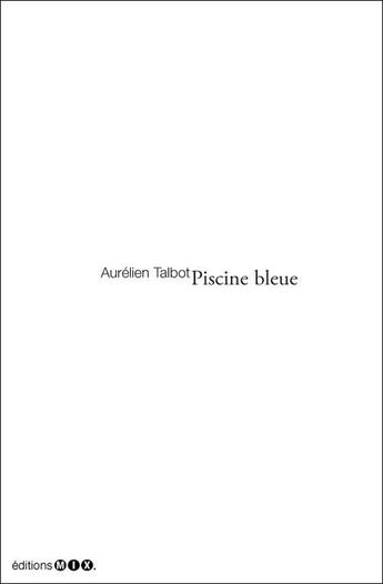 Couverture du livre « Piscine bleue » de Aurelien Talbot aux éditions Editions Mix