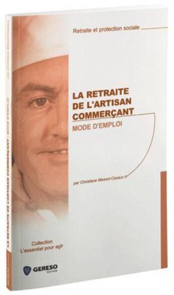 Couverture du livre « La retraite de l'artisan commerçant ; mode d'emploi » de Massot-Cazaux Christ aux éditions Gereso