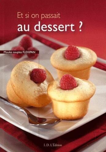 Couverture du livre « Et si on passait au dessert ? » de Bernadette Heckmann et Frederique Clement aux éditions Id