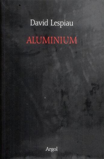 Couverture du livre « Aluminium » de David Lespiau aux éditions Argol