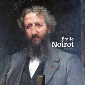 Couverture du livre « Emile Noirot, artiste peintre » de Dominique Noirot aux éditions Thoba's