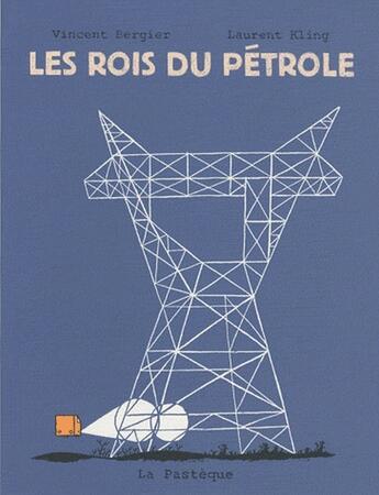 Couverture du livre « Les rois du pétrole » de Laurent Kling et Vincent Bergier aux éditions La Pasteque