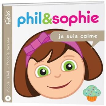 Couverture du livre « Phil & Sophie ; je suis calme » de Nicole Lebel et Francis Turenne aux éditions Fablus