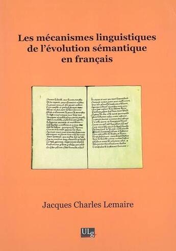 Couverture du livre « Les mécanismes linguistiques de l'évolution sémantique en français » de Jacques Charles Lemaire aux éditions Pulg