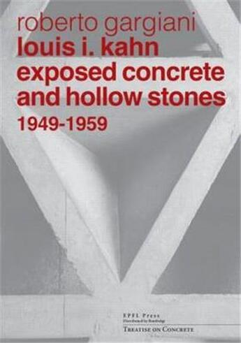 Couverture du livre « Louis i. kahn exposed concrete and hollow stones, 1949-1959 » de Gargiani Robert aux éditions Interart