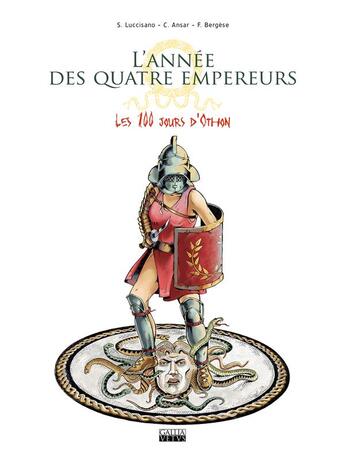 Couverture du livre « L'année des quatre empereurs Tome 2 : Les 100 jours d'Othon » de Christophe Ansar et Silvio Luccisano et Frederic Bergese aux éditions Gallia Vetus