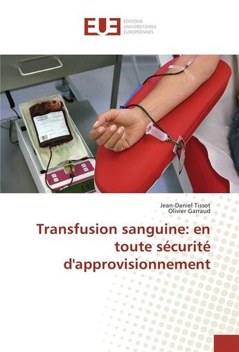 Couverture du livre « Transfusion sanguine: en toute securite d'approvisionnement » de Tissot Jean-Daniel aux éditions Editions Universitaires Europeennes