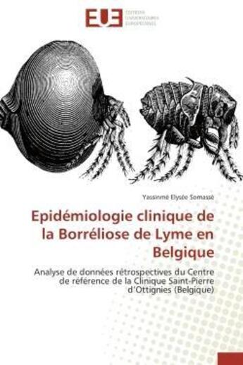 Couverture du livre « Epidemiologie clinique de la borreliose de lyme en belgique - analyse de donnees retrospectives du c » de Somasse Y E. aux éditions Editions Universitaires Europeennes