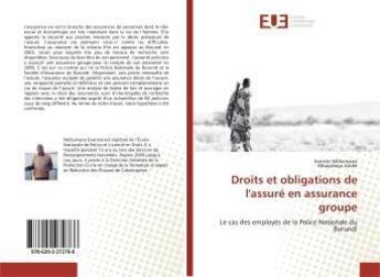 Couverture du livre « Droits et obligations de l'assuré en assurance groupe : Le cas des employés de la Police Nationale du Burundi » de Evariste Ndikumana aux éditions Editions Universitaires Europeennes