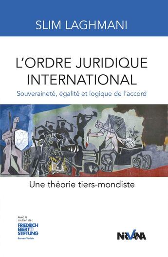 Couverture du livre « L'ordre juridique international : une théorie tiers-mondiste » de Laghmani Slim aux éditions Nirvana