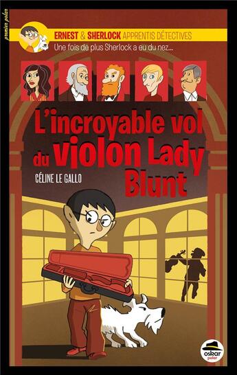 Couverture du livre « Ernest & Sherlock apprentis détectives ; l'incroyable vol du violon Lady Blunt » de Laurent Richard et Celine Le Gallo aux éditions Oskar