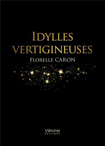 Couverture du livre « Idylles vertigineuses » de Florelle Caron aux éditions Verone