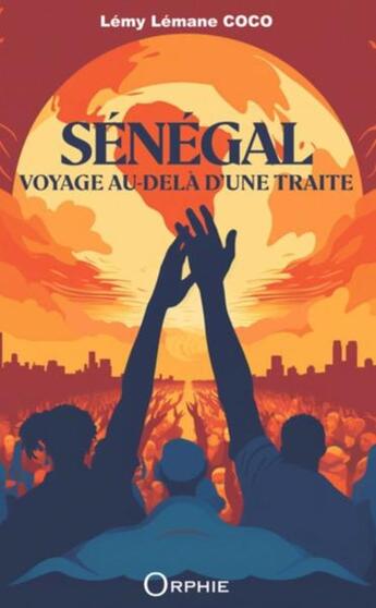 Couverture du livre « Sénégal, voyage au-delà d'une traite » de Lemy Lemane Coco aux éditions Orphie