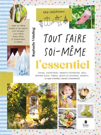 Couverture du livre « Tout faire soi-même : L'essentiel » de Raphaele Vidaling aux éditions Tana