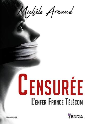 Couverture du livre « Censuree - l enfer france telecom » de Michele Arnaud aux éditions Evidence Editions