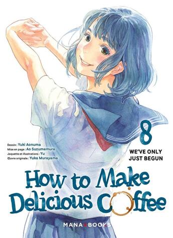 Couverture du livre « How to Make Delicious Coffee T08 » de Yuka Murayama et Yu et Ao Suzumemura aux éditions Mana Books