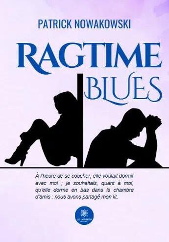 Couverture du livre « Ragtime blues » de Patrick Nowakowski aux éditions Le Lys Bleu