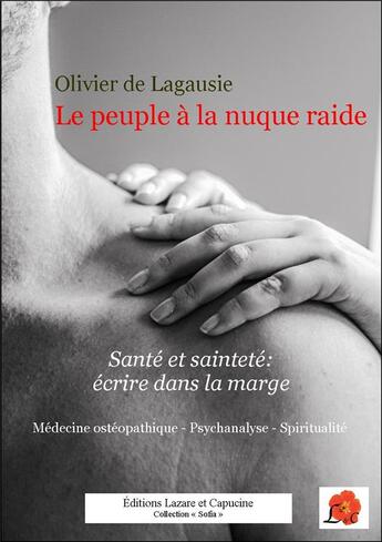 Couverture du livre « Le peuple à la nuque raide : santé et sainteté : écrire dans la marge » de Olivier De Lagausie aux éditions Lazare Et Capucine