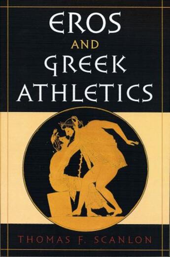 Couverture du livre « Eros and Greek Athletics » de Scanlon Thomas F aux éditions Oxford University Press Usa