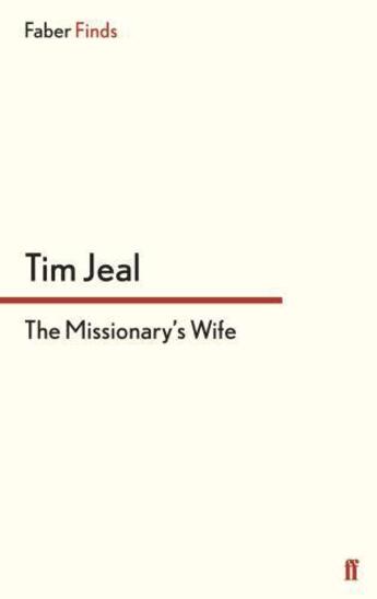 Couverture du livre « The Missionary's Wife » de Jeal Tim aux éditions Faber And Faber Digital