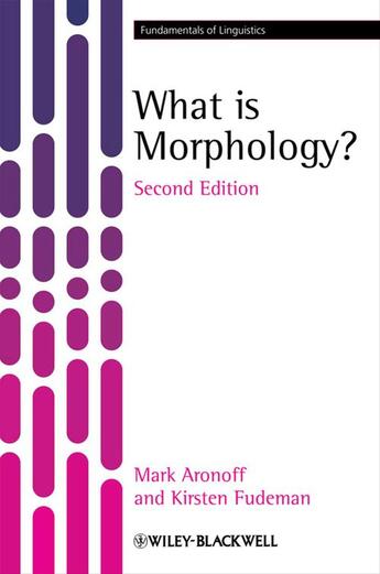 Couverture du livre « What is Morphology » de Mark Aronoff et Kirsten Fudeman aux éditions Wiley-blackwell