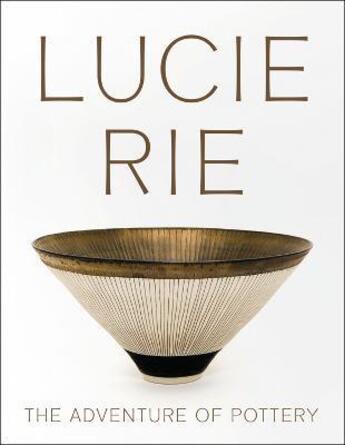 Couverture du livre « Lucie rie: the adventure of pottery /anglais » de Nairne Andrew/Spinde aux éditions Acc Art Books